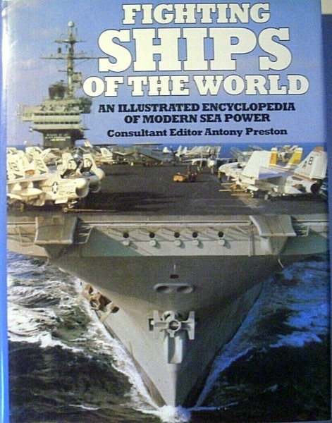 Fighting Ships of the World - An illustrated Encyclopedia of modern sea power